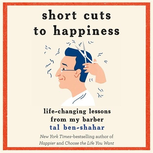 Short Cuts to Happiness: Life-Changing Lessons from My Barber (Audio CD)