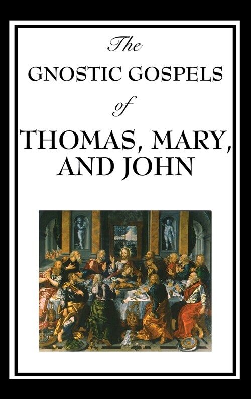 The Gnostic Gospels of Thomas, Mary, and John (Hardcover)