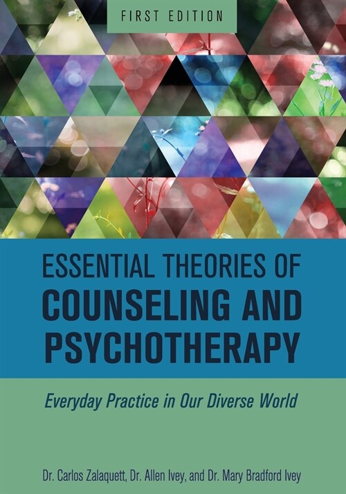 Essential Theories of Counseling and Psychotherapy: Everyday Practice in Our Diverse World (Paperback)