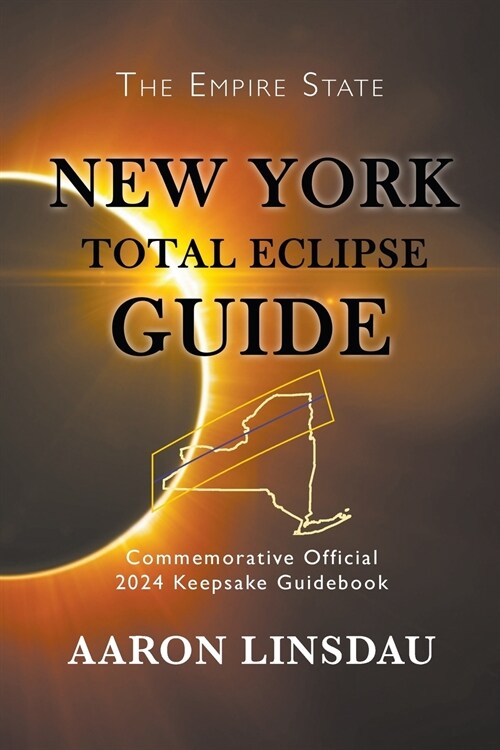 New York Total Eclipse Guide: Official Commemorative 2024 Keepsake Guidebook (Paperback)