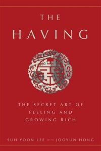 (The) having :the secret art of feeling and growing rich 