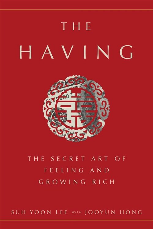 The Having: The Secret Art of Feeling and Growing Rich (Hardcover)