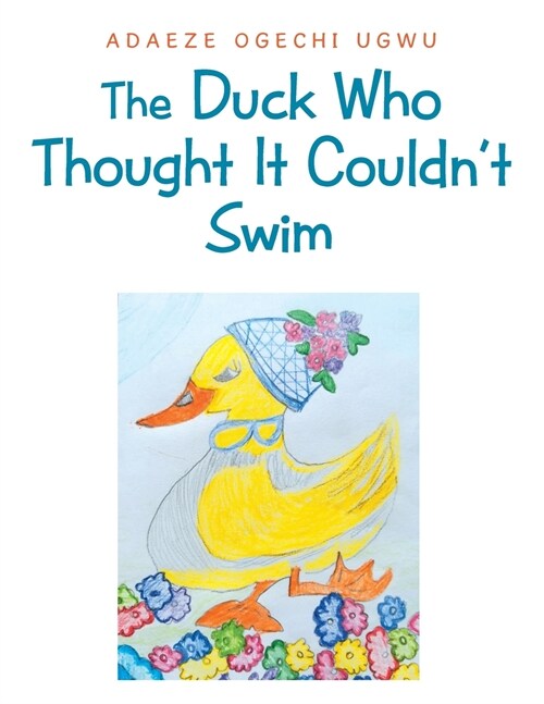 The Duck Who Thought It Couldnt Swim (Paperback)