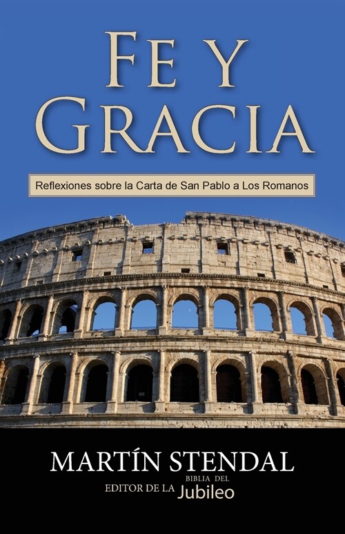 Fe y Gracia: Reflexiones Sobre La Carta de San Pablo a Los Romanos (Paperback)
