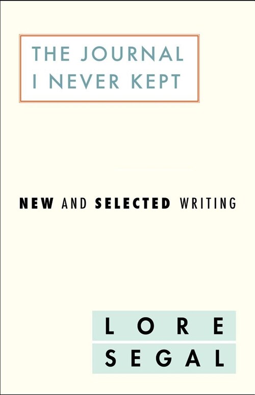 The Journal I Did Not Keep: New and Selected Writing (Hardcover)