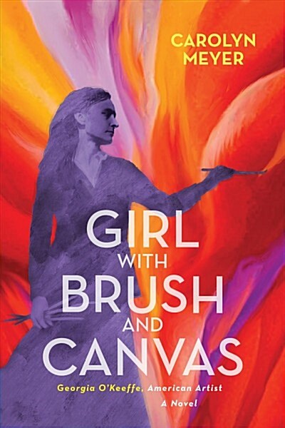 Girl with Brush and Canvas: Georgia OKeeffe, American Artist (Hardcover)