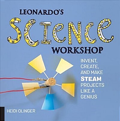 Leonardos Science Workshop: Invent, Create, and Make Steam Projects Like a Genius (Paperback)