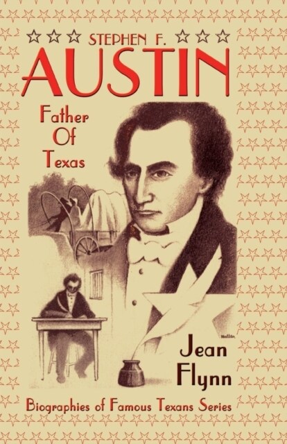 Stephen F. Austin: Father of Texas (Paperback)