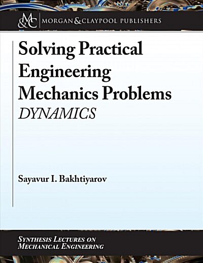 Solving Practical Engineering Mechanics Problems: Dynamics (Paperback)