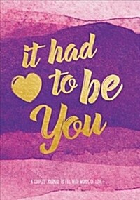 It Had to Be You: A Couples Journal to Fill with Words of Love (Paperback)