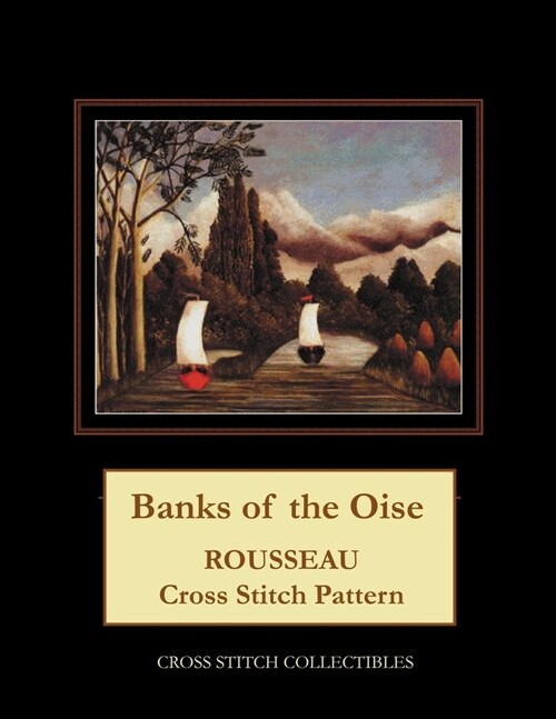 Banks of the Oise: Rousseau Cross Stitch Pattern (Paperback)