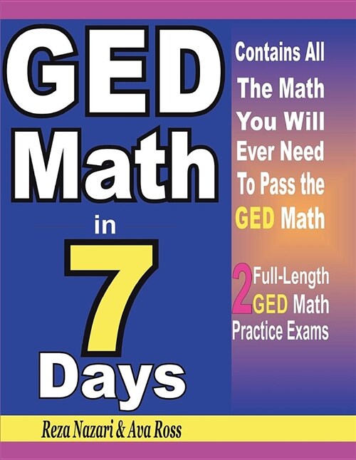GED Math in 7 Days: Step-By-Step Guide to Preparing for the GED Math Test Quickly (Paperback)