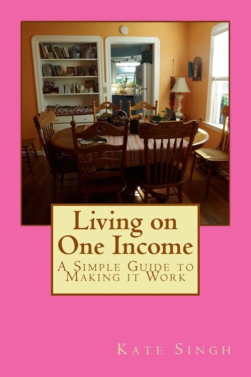 Living on One Income: A Simple Guide to Making It Work (Paperback)