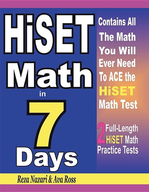 Hiset Math in 7 Days: Step-By-Step Guide to Preparing for the Hiset Math Test Quickly (Paperback)