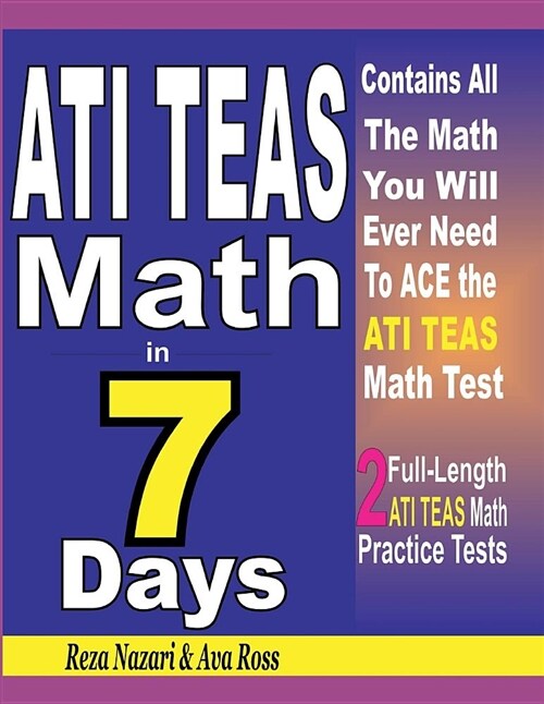 Ati Teas Math in 7 Days: Step-By-Step Guide to Preparing for the Ati Teas Math Test Quickly (Paperback)