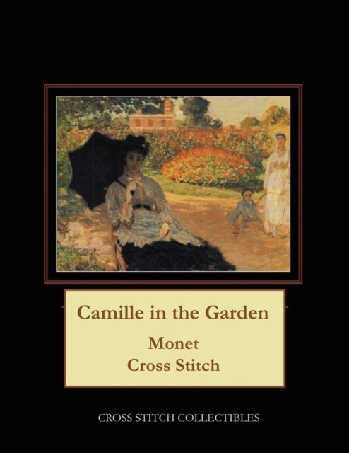 Camille in the Garden: Monet Cross Stitch Pattern (Paperback)