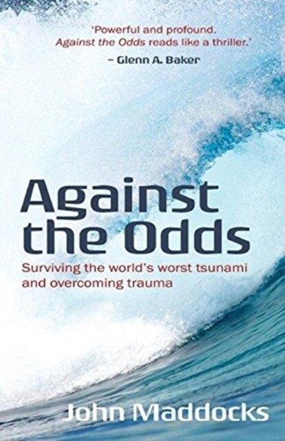 Against the Odds: Surviving the Worlds Worst Tsunami and Overcoming Trauma (Paperback)