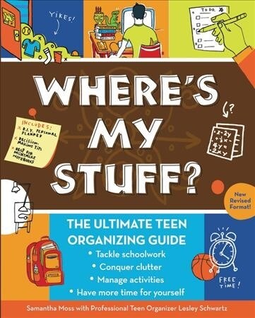 Wheres My Stuff (Revised and Expanded): The Ultimate Teen Organizing Guide (Paperback, Revised)