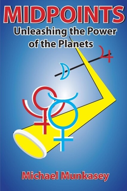 Midpoints: Unleashing the Power of Your Planets (Paperback)