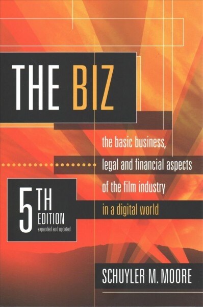 Biz, 5th Edition (Expanded and Updated): The Basic Business Legal and Financial Aspects of the Film Industry (Expanded and Updated) (Paperback, 5, Expanded and Up)