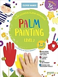 Palm Painting Level 2: Stickers Inside! Strengthens Fine Motor Skills, Develops Patience, Sparks Conversation, Inspires Creativity (Paperback)