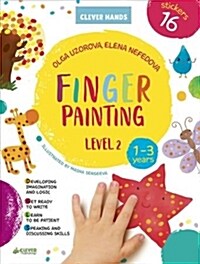 Finger Painting Level 2: Stickers Inside! Strengthens Fine Motor Skills, Develops Patience, Sparks Conversation, Inspires Creativity (Paperback)