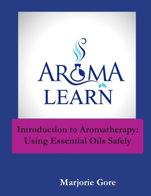 Introduction to Aromatherapy: Using Essential Oils Safely (Paperback)