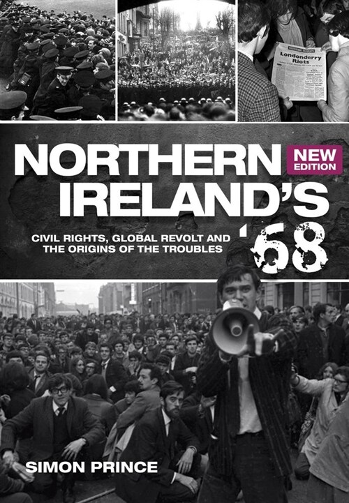 Northern Irelands 68: Civil Rights, Global Revolt and the Origins of the Troubles (Second Edition) (Paperback)