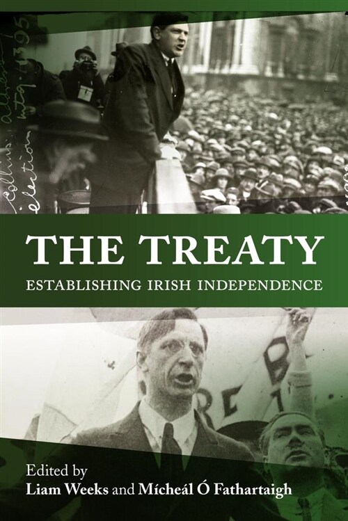 The Treaty: Debating and Establishing the Irish State (Hardcover)