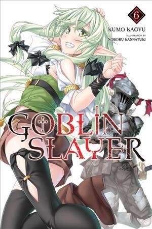 Goblin Slayer, Vol. 6 (Light Novel) (Paperback)