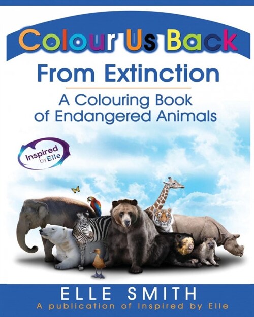 Colour Us Back from Extinction: A Colouring Book of Endangered Animals (Paperback)