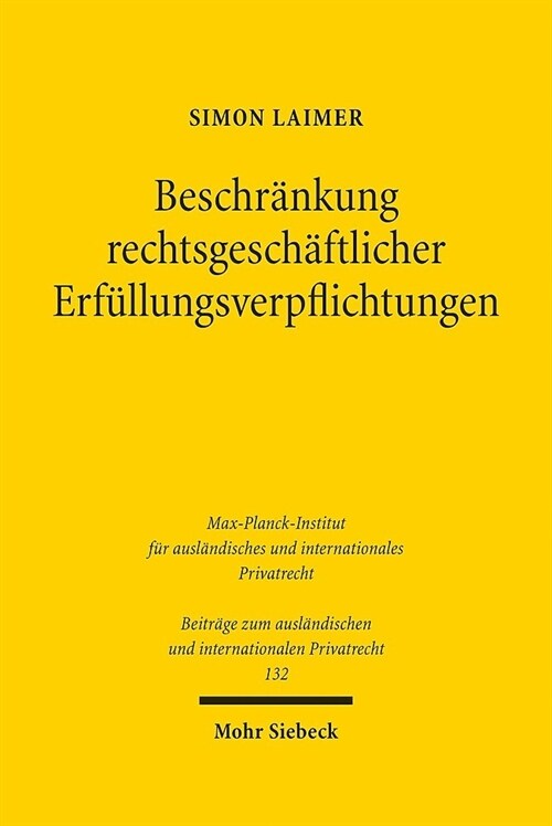 Beschrankung Rechtsgeschaftlicher Erfullungsverpflichtungen: Eine Rechtsvergleichende Untersuchung Zur Vertraglichen Leistungsbegrenzung Am Beispiel V (Hardcover)