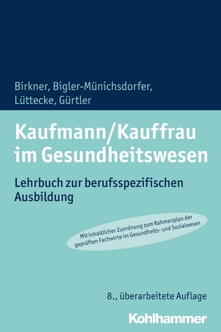 Kaufmann/Kauffrau Im Gesundheitswesen: Lehrbuch Zur Berufsspezifischen Ausbildung (Paperback, 8, 8., Uberarbeite)