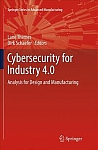 Cybersecurity for Industry 4.0: Analysis for Design and Manufacturing (Paperback)