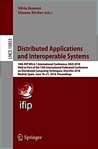 Distributed Applications and Interoperable Systems: 18th Ifip Wg 6.1 International Conference, Dais 2018, Held as Part of the 13th International Feder (Paperback, 2018)