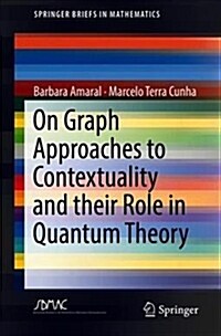 On Graph Approaches to Contextuality and Their Role in Quantum Theory (Paperback, 2018)