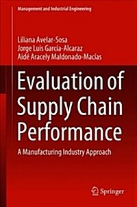 Evaluation of Supply Chain Performance: A Manufacturing Industry Approach (Hardcover, 2019)
