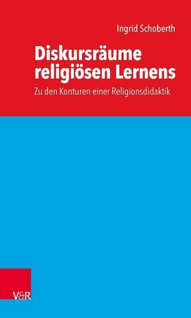 Diskursraume Religiosen Lernens: Zu Den Konturen Einer Religionsdidaktik (Paperback)