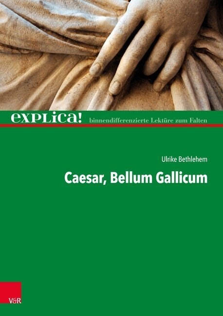 Casar, Bellum Gallicum: Explica! - Binnendifferenzierte Lekture Zum Falten (Paperback)