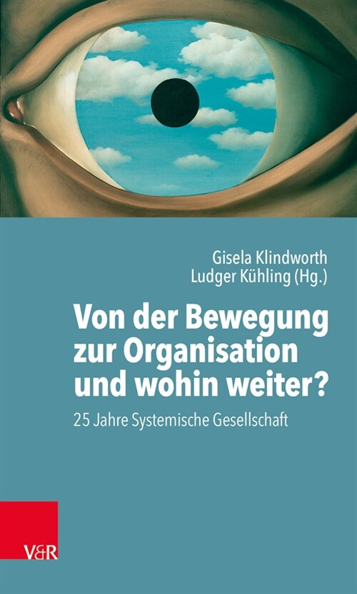 Von Der Bewegung Zur Organisation Und Wohin Weiter?: 25 Jahre Systemische Gesellschaft (Paperback)