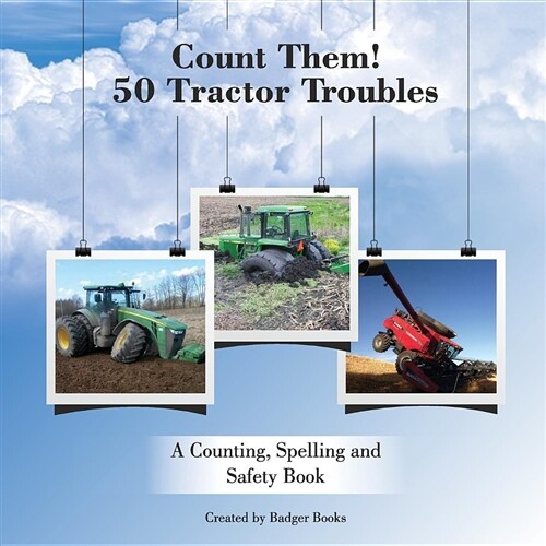 Count Them! 50 Tractor Troubles: A Counting, Spelling and Safety Book (Paperback)