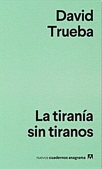 La Tirania Sin Tiranos (Paperback)