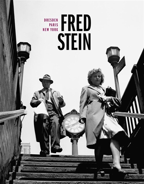Fred Stein: Dresden - Paris - New York (Hardcover)