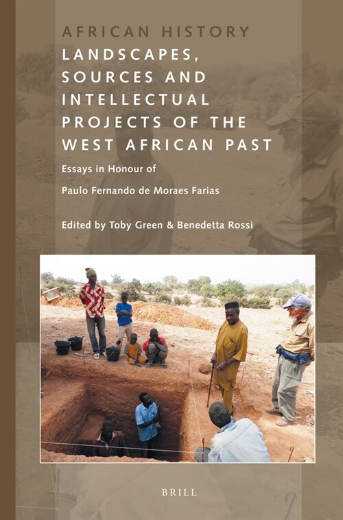 Landscapes, Sources and Intellectual Projects of the West African Past: Essays in Honour of Paulo Fernando de Moraes Farias (Paperback)