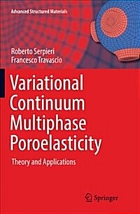 Variational Continuum Multiphase Poroelasticity: Theory and Applications (Paperback)