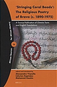 stringing Coral Beads: The Religious Poetry of Brava (C. 1890-1975): A Source Publication of Chimiini Texts and English Translations (Paperback)