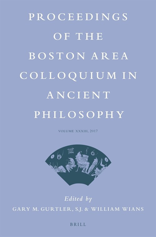 Proceedings of the Boston Area Colloquium in Ancient Philosophy: Volume XXXIII (2017) (Paperback)