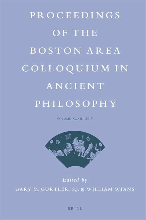 Proceedings of the Boston Area Colloquium in Ancient Philosophy: Volume XXXIII (2017) (Hardcover)