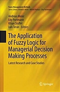 The Application of Fuzzy Logic for Managerial Decision Making Processes: Latest Research and Case Studies (Paperback)