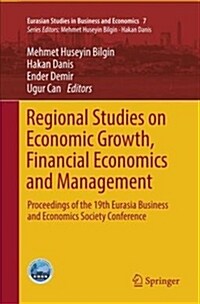 Regional Studies on Economic Growth, Financial Economics and Management: Proceedings of the 19th Eurasia Business and Economics Society Conference (Paperback)